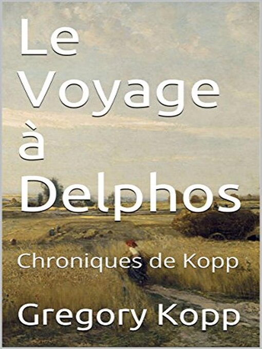 Title details for Le Voyage à Delphos by Gregory Kopp - Available